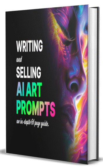A Guide To Writing And Selling Ai Art Prompts | A 61 page tutorial for effective AI art
